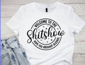 Welcome to the Shit Show- T-Shirt
