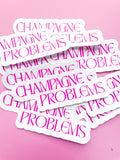 Champagne Problems Sticker
