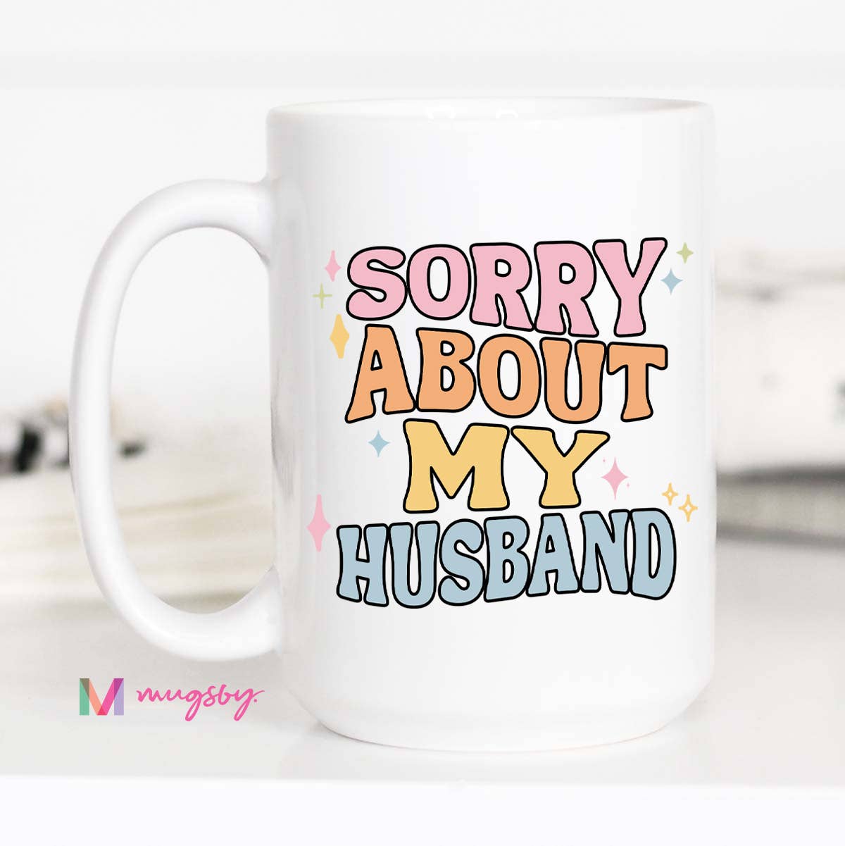 Sorry About My Husband Ceramic Mug – Funny Relationship Gift