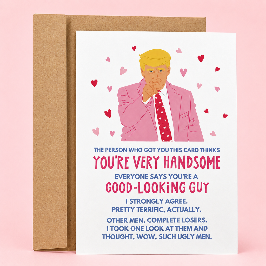 You're A Good Looking Guy Trump | Funny Valentine's Day Card